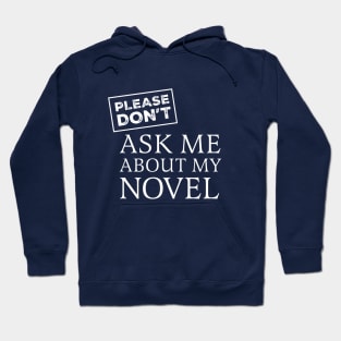 (Please Don't) Ask Me About My Novel Hoodie